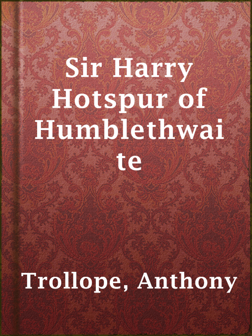Title details for Sir Harry Hotspur of Humblethwaite by Anthony Trollope - Available